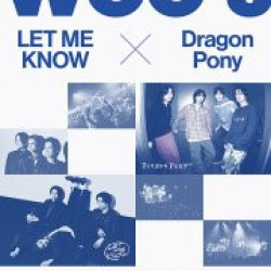 wee＇s ＃1 LET ME KNOW X Dragon Pony